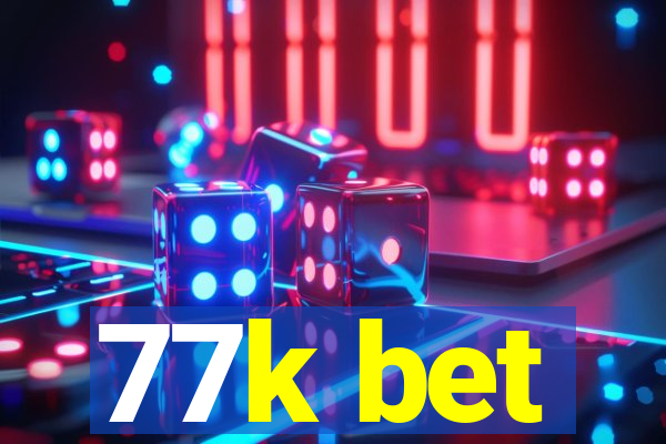 77k bet